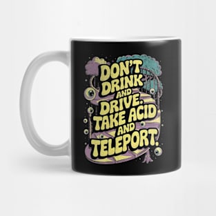 Don't Drink and Drive - Take Acid and Teleport Psychedelic Design Mug